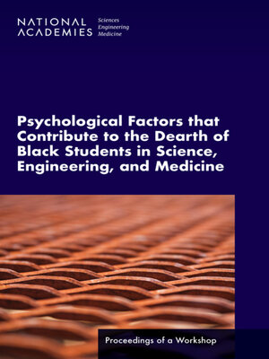 cover image of Psychological Factors That Contribute to the Dearth of Black Students in Science, Engineering, and Medicine